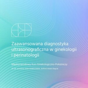 Zaawansowana diagnostyka ultrasonograficzna w ginekologii i perinatologii Warszawa 2026 – bilet dla lekarza rezydenta